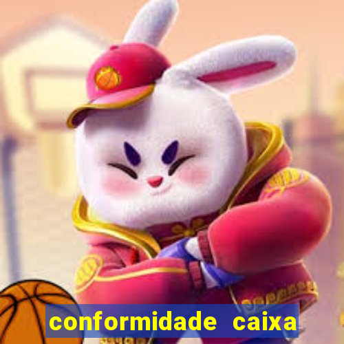 conformidade caixa quanto tempo demora